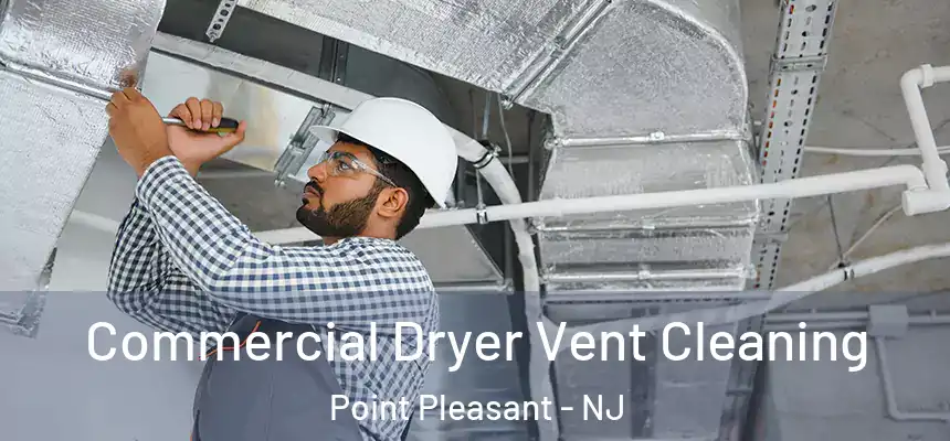 Commercial Dryer Vent Cleaning Point Pleasant - NJ