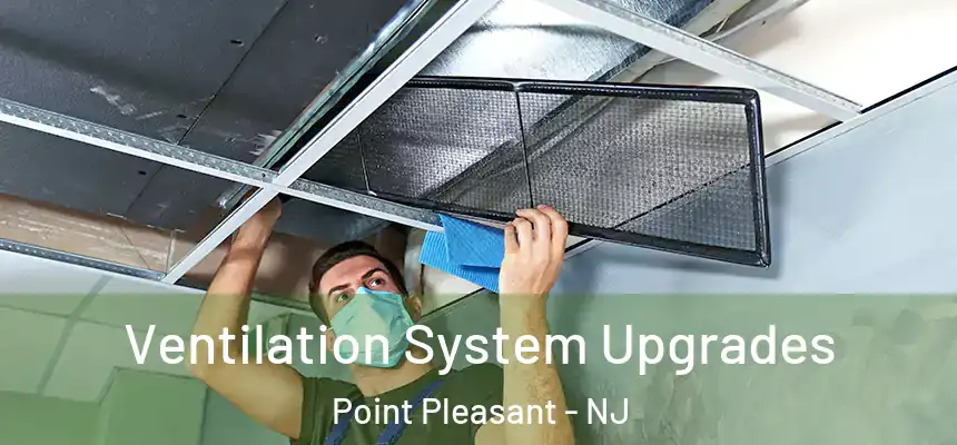  Ventilation System Upgrades Point Pleasant - NJ